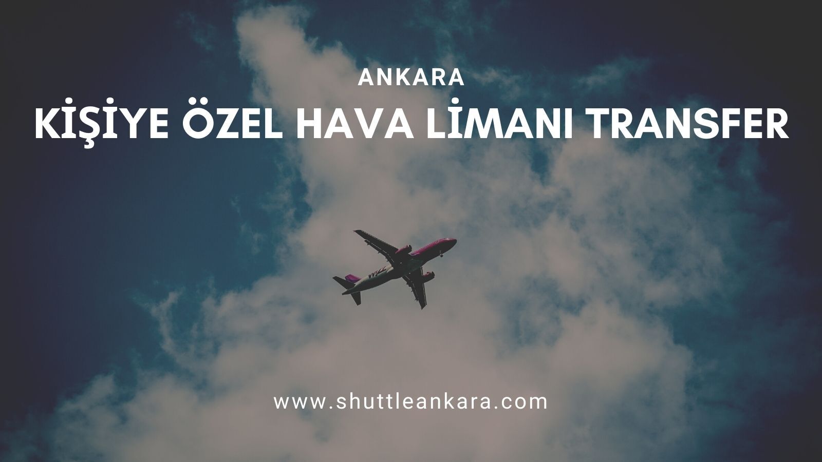 Ankara Kişiye Özel Hava Limanı Transfer 